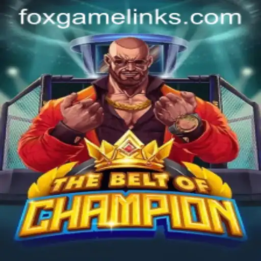 Exploring The Exciting World of TheBeltOfChampion and FOX GAME