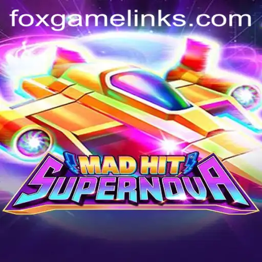 MadHitSupernova - An Explosive Adventure in the World of FOX GAME