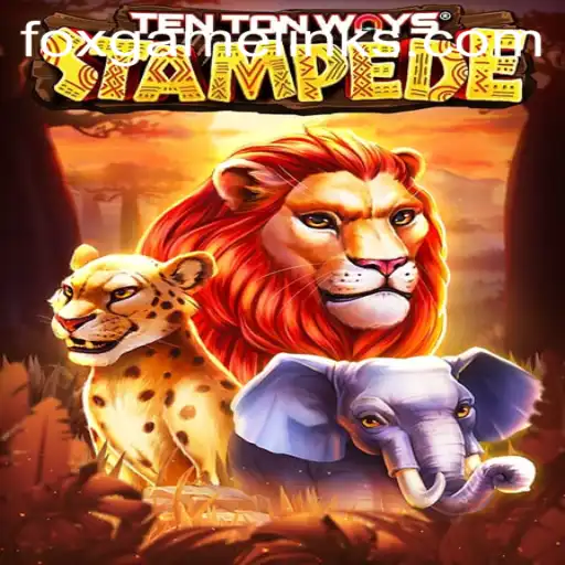 Exploring TenTonWaysStampede: A Thrilling Adventure in the World of FOX GAME